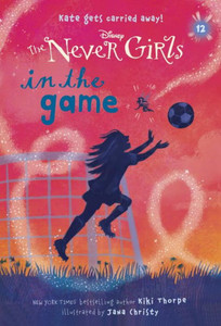 Never Girls #12: In The Game (Disney: The Never Girls) Never Girls #12: In The Game (Disney: The Never Girls)