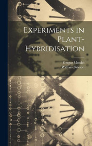 Experiments In Plant-Hybridisation Experiments In Plant-Hybridisation