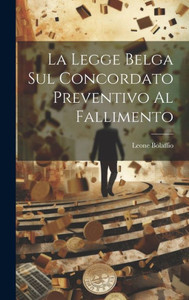 La Legge Belga Sul Concordato Preventivo Al Fallimento (Italian Edition)
