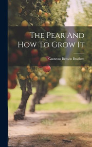 The Pear And How To Grow It The Pear And How To Grow It
