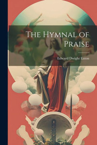 The Hymnal Of Praise The Hymnal Of Praise