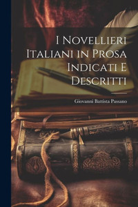 I Novellieri Italiani In Prosa Indicati E Descritti