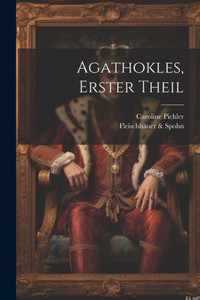 Agathokles, Erster Theil (German Edition) Agathokles, Erster Theil (German Edition)