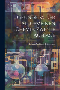 Grundriß Der Allgemeinen Chemie, Zweyte Auflage (German Edition) Grundriß Der Allgemeinen Chemie, Zweyte Auflage (German Edition)