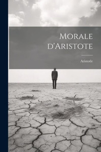 Morale D'Aristote (French Edition) Morale D'Aristote (French Edition)