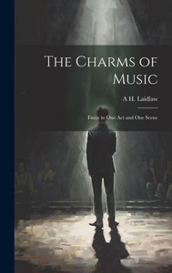 The Charms Of Music; Farce In One Act And One Scene