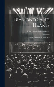 Diamonds And Hearts: Comedy-Drama In Three Acts