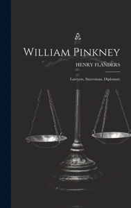 William Pinkney; Lawyers, Statesman, Diplomat;