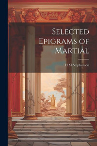 Selected Epigrams Of Martial