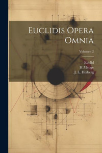 Euclidis Opera Omnia; Volumen 2 (Latin Edition) Euclidis Opera Omnia; Volumen 2 (Latin Edition)