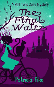 The Final Waltz (A Bell Tolls Cozy Mystery) The Final Waltz (A Bell Tolls Cozy Mystery)