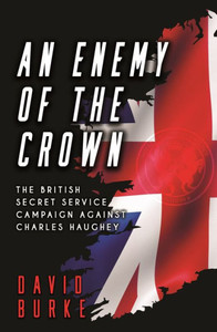 An Enemy Of The Crown: The British Secret Service Campaign Against Charles Haughey