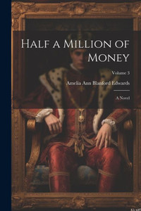 Half A Million Of Money; A Novel; Volume 3