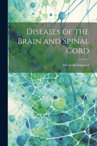 Diseases Of The Brain And Spinal Cord Diseases Of The Brain And Spinal Cord