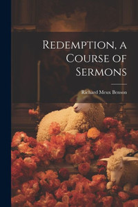 Redemption, A Course Of Sermons Redemption, A Course Of Sermons