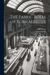 The Fabric Rolls Of York Minster The Fabric Rolls Of York Minster