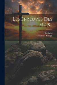 Les Épreuves Des Élus... (French Edition) Les Épreuves Des Élus... (French Edition)