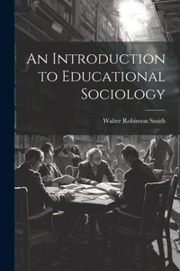 An Introduction To Educational Sociology An Introduction To Educational Sociology