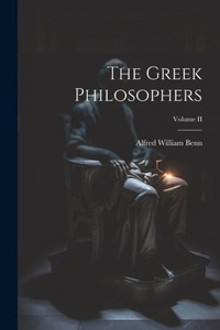 The Greek Philosophers; Volume Ii