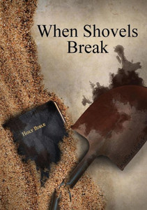When Shovels Break: Sequel To Muscle And A Shovel When Shovels Break: Sequel To Muscle And A Shovel