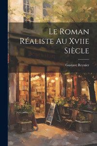 Le Roman Réaliste Au Xviie Siècle (French Edition)