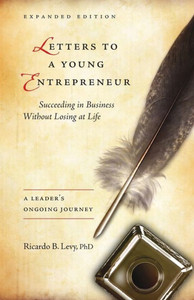 Letters To A Young Entrepreneur: Succeeding In Business Without Losing At Life Letters To A Young Entrepreneur: Succeeding In Business Without Losing At Life
