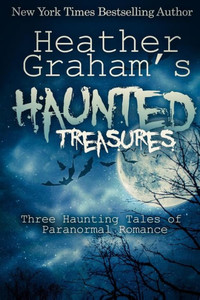 Heather Graham's Haunted Treasures: Three Haunting Tales Of Paranormal Romance