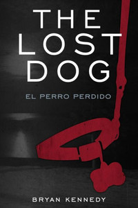 The Lost Dog: El Perro Perdido The Lost Dog: El Perro Perdido