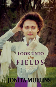 Look Unto The Fields (Missions Of Indian Territory) Look Unto The Fields (Missions Of Indian Territory)