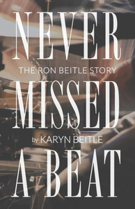 Never Missed A Beat: The Ron Beitle Story Never Missed A Beat: The Ron Beitle Story