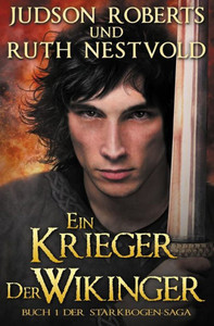 Ein Krieger Der Wikinger (Der Starkbogen-Saga) (German Edition) Ein Krieger Der Wikinger (Der Starkbogen-Saga) (German Edition)