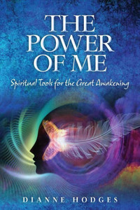 The Power Of Me: Spiritual Tools For The Great Awakening