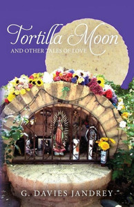 Tortilla Moon And Other Tales Of Love