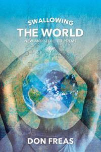 Swallowing The World: New And Selected Poems Swallowing The World: New And Selected Poems