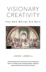 Visionary Creativity: How New Worlds Are Born Visionary Creativity: How New Worlds Are Born