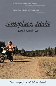 Someplace, Idaho: Short Essays From Idaho's Panhandle Someplace, Idaho: Short Essays From Idaho's Panhandle