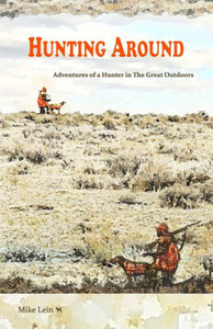 Hunting Around: Adventures Of A Hunter In The Great Outdoors