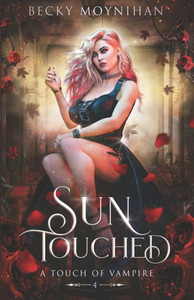 Sun Touched: A Paranormal Vampire Romance (A Touch Of Vampire)