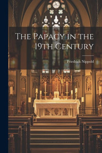 The Papacy In The 19Th Century The Papacy In The 19Th Century