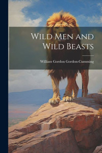 Wild Men And Wild Beasts
