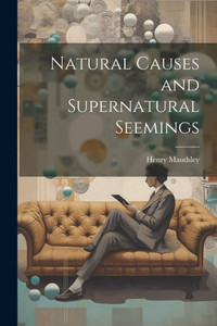 Natural Causes And Supernatural Seemings Natural Causes And Supernatural Seemings