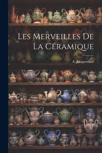 Les Merveilles De La Céramique (French Edition) Les Merveilles De La Céramique (French Edition)