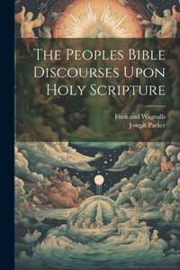 The Peoples Bible Discourses Upon Holy Scripture The Peoples Bible Discourses Upon Holy Scripture