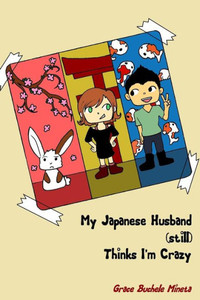 My Japanese Husband (Still) Thinks I'M Crazy (Texan & Tokyo) My Japanese Husband (Still) Thinks I'M Crazy (Texan & Tokyo)