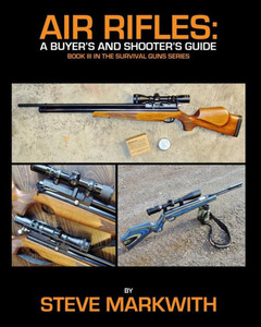 Air Rifles: A Buyer's And Shooter's Guide (Survival Guns) Air Rifles: A Buyer's And Shooter's Guide (Survival Guns)
