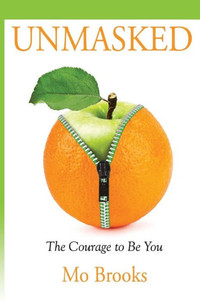 Unmasked: The Courage To Be You Unmasked: The Courage To Be You