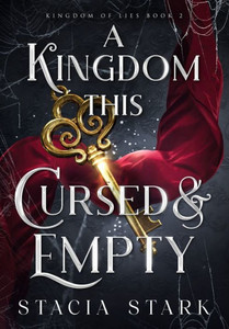 A Kingdom This Cursed And Empty (Kingdom Of Lies) A Kingdom This Cursed And Empty (Kingdom Of Lies)