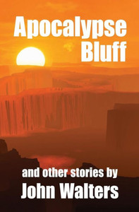 Apocalypse Bluff And Other Stories