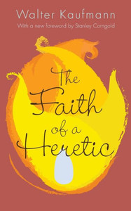 The Faith Of A Heretic: Updated Edition