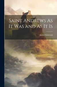 Saint Andrews As It Was And As It Is